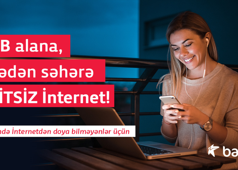 “Bakcell”dən 20 GB + gecədən səhərə LİMİTSİZ İnternet!