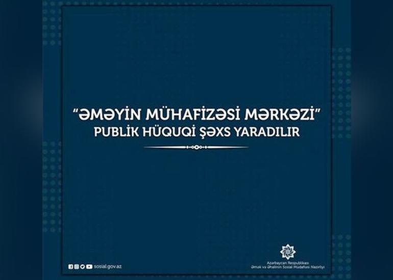 “Əməyin Mühafizəsi Mərkəzi” publik hüquqi şəxs yaradılır