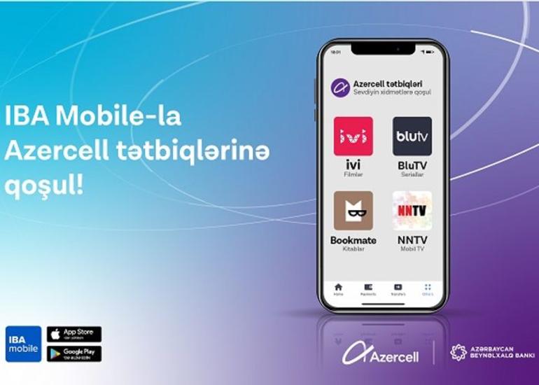 "Azercell"in rəqəmsal məhsulları "IBA Mobile" tətbiqinə inteqrasiya olunub