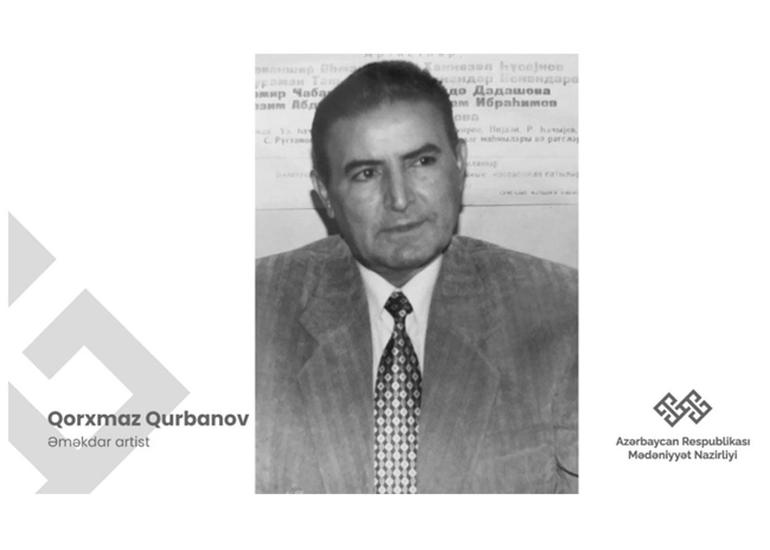 Əməkdar artist Qorxmaz Qurbanov vəfat edib