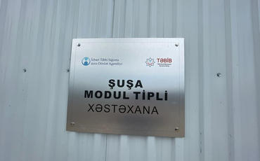 Şuşada ilk modul tipli xəstəxana fəaliyyətə başlayıb