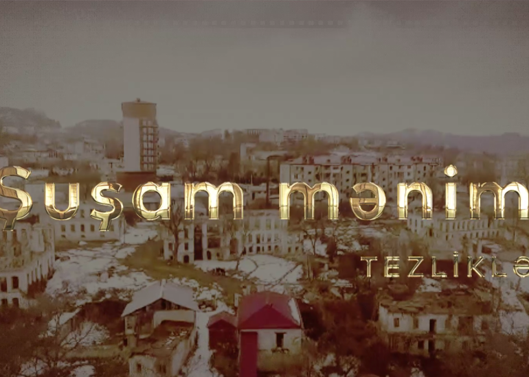 Bu il Şuşanı qarış-qarış gəzəcəyik – AzTV-nin “Şuşa İli”nə töhfəsi