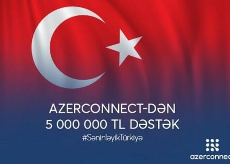 "Azerconnect"dən Türkiyəyə 5 milyon lirə dəstək