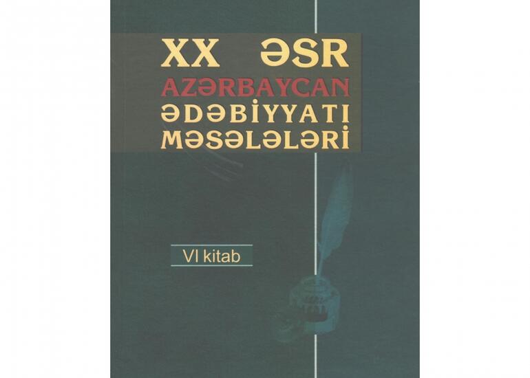 “XX əsr Azərbaycan ədəbiyyatı məsələləri”nin VI kitabı işıq üzü görüb