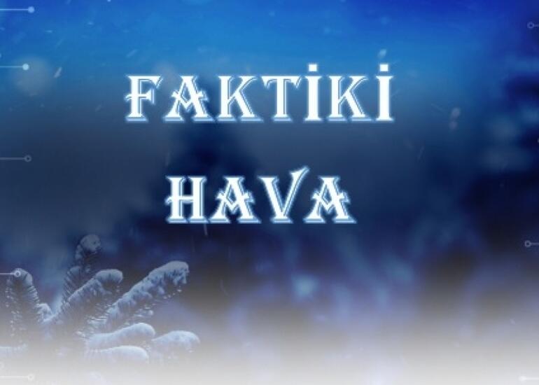 Faktiki hava: Yüksək dağlıq ərazilərdə isə 5°-dək şaxta qeydə alınıb