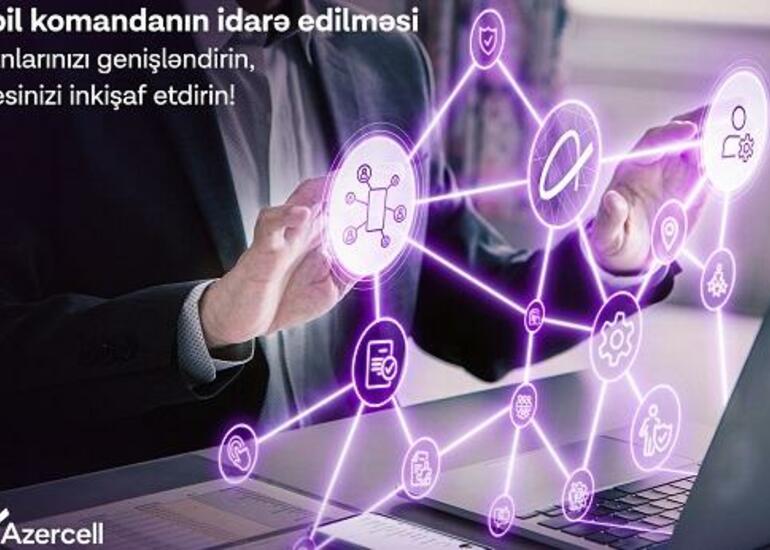 Azercell “Mobil komandanın idarə edilməsi” həllini təqdim edir