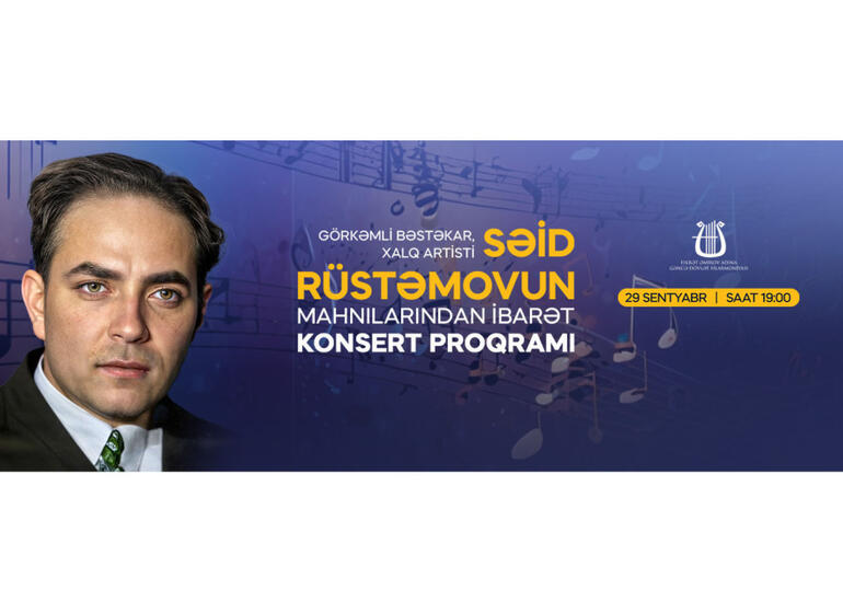 Xalq artisti Səid Rüstəmovun əsərlərindən ibarət konsert təşkil olunacaq