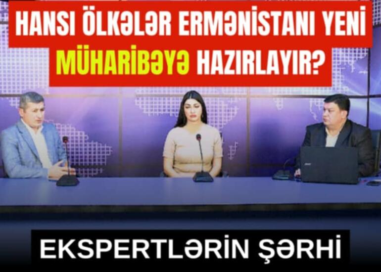 Hansı ölkələr Ermənistanı yeni müharibəyə hazırlayır?  - Ekspertlərin şərhi