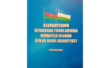 Azərbaycanın kitabxana fondlarında mühafizə olunan özbək bədii ədəbiyyatına dair biblioqrafiya nəşr edilib