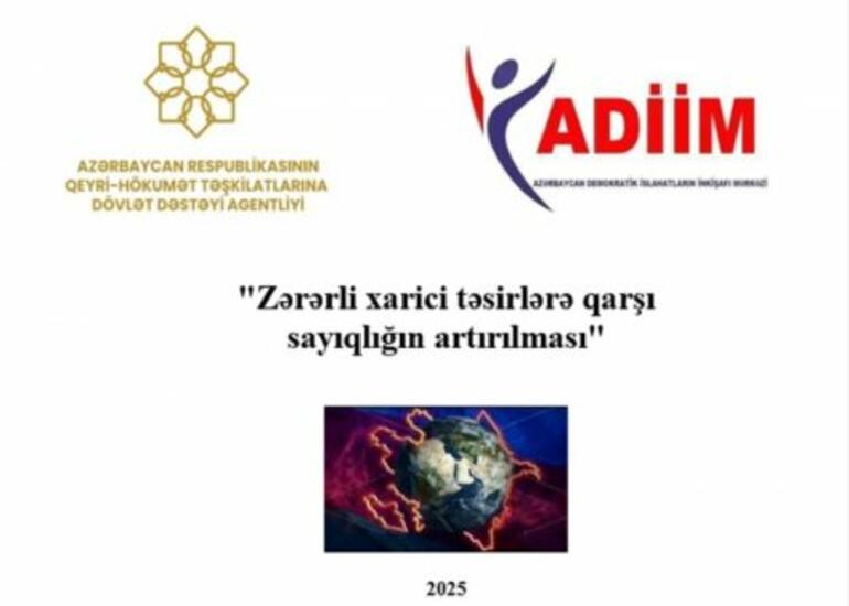 ADİİM "Zərərli xarici təsirlərə qarşı sayıqlığın artırılması" adlı layihəsinin icrasını yekunlaşdırıb