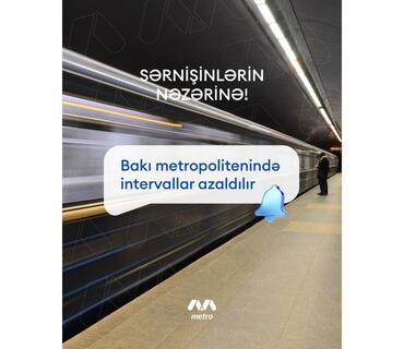 Bakı metrosunda qatarlararası intervallar azaldılır