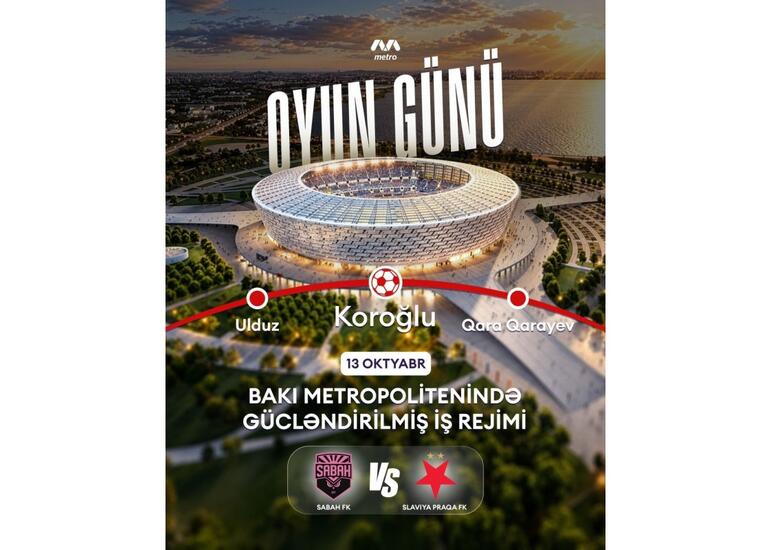 “Sabah”ın oyunu ilə əlaqədar metronun iş rejimi gücləndiriləcək